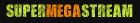 Super Mega Stream